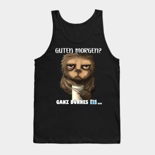 Faultier Mit Kaffee - Guten Morgen? Ganz Dünnes Eis! Tank Top